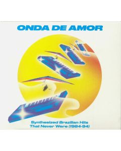 Onda De Amor (Synthesized Brazilian Hits That Never Were 1984-94)