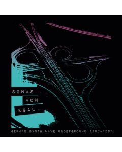 Sowas Von Egal. German Synth Wave Underground 1980-1985