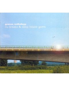 Groove Anthology - Nu Breaks & Deep House Gems