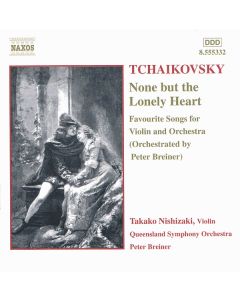 Tchaikovsky: None But The Lonely Heart. Favourite Songs for Violin and Orchestra (Orchestrated by Peter Breiner)