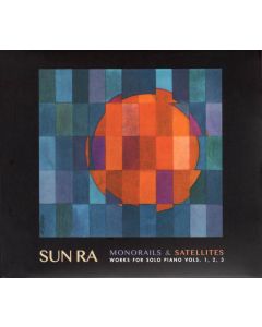 Monorails & Satellites (Works For Solo Piano Vols. 1, 2, 3)