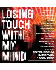 Losing Touch With My Mind: Psychedelia In Britain 1986-1990