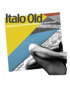 Italo Old: Old School Cuts From The Italian House Music Scene