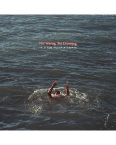 Not Waving, But Drowning