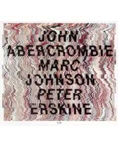 John Abercrombie / Marc Johnson / Peter Erskine