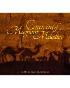 Caravan of Mugham Melodies - Traditional Music of Azerbaijan