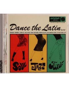 Dance The Latin... (Swingin' Mambos, Soulful Salsa And Funky Rhythms From The Hip Latin Dancefloors Of New York City)
