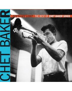 Let's Get Lost - The Best Of Chet Baker Sings