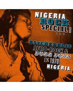Nigeria Rock Special (Psychedelic Afro-Rock And Fuzz Funk In 1970s Nigeria)