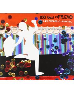 100 Anos Do Frevo - É De Perder O Sapato...