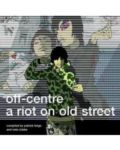 Off-Centre : A Riot On Old Street
