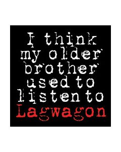 I Think My Older Brother Used To Listen To Lagwagon