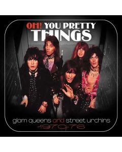 Oh! You Pretty Things (Glam Queens And Street Urchins 1970-76)