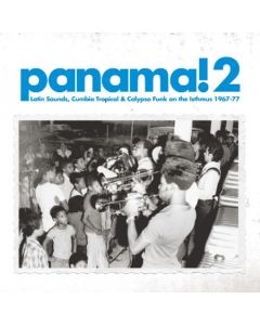 Panama! 2 (Latin Sounds, Cumbia Tropical & Calypso Funk On The Isthmus 1967-77)