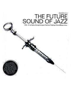 The Future Sound Of Jazz (Vol. II: Cy-walks.through.de.jazz//techno//triphop//drum@bass.www.)