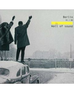 Berlin 61 / 89 - Wall Of Sound