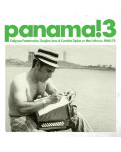 Panama! 3 (Calypso Panameño, Guajira Jazz & Cumbia Típica On The Isthmus 1960-75)