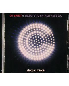 Go Bang! A Tribute To Arthur Russell