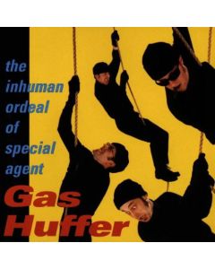 The Inhuman Ordeal Of Special Agent Gas Huffer