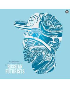 Me, Myself And Rye... An Introduction To The Russian Futurists