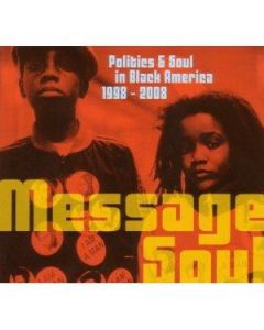 Message Soul (Politics & Soul In Black America 1998-2008)