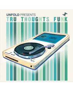 Unfold Presents Tru Thoughts Funk