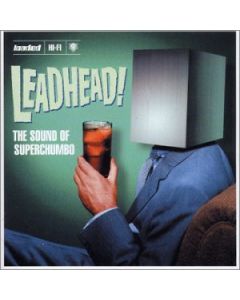Leadhead! The Sound Of Superchumbo