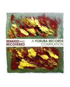 Remixed And Recovered (A Yoruba Records Compilation)