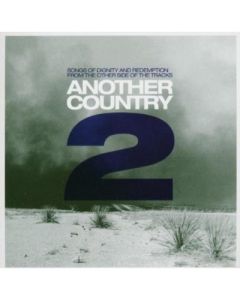 Another Country 2 - Songs Of Dignity And Redemption From The Other Side Of The Tracks