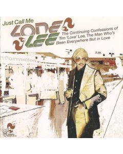 Just Call Me Lone Lee. The Continuing Confessions Of Tim 'Love' Lee, The Man Who's Been Everywhere But In Love