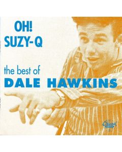 Oh! Suzy-Q - The Best Of Dale Hawkins