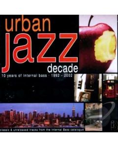 Urban Jazz Decade - 10 Years Of Internal Bass 1992-2002