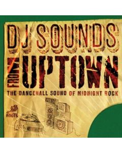 DJ Sounds From Uptown - The Dancehall Sound Of Midnight Rock