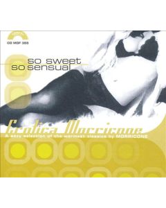 So Sweet So Sensual (Erotica Morricone - A Sexy Selection Of The Warmest Classics By Morricone)