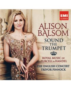 Sound The Trumpet (Royal Music Of Purcell & Handel)