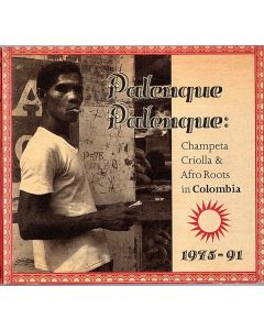 Palenque Palenque: Champeta Criolla & Afro Roots In Colombia 1975-91