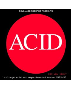 Acid: Can You Jack? (Chicago Acid And Experimental House 1985-95)