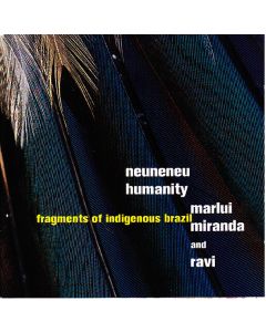 Neuneneu Humanity - Fragments Of Indigenous Brazil