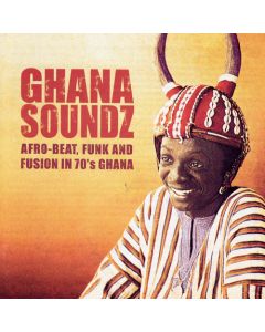 Ghana Soundz (Afro-beat, Funk & Fusion In 70’s Ghana)