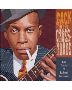 Back To The Crossroads: The Roots Of Robert Johnson