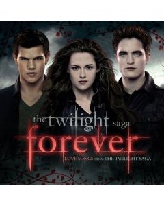 The Twilight Saga Forever: Love Songs From The Twilight Saga
