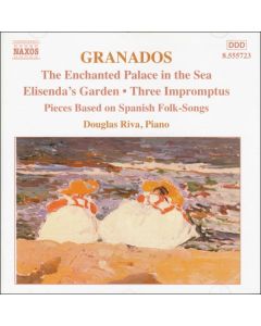 The Enchanted Palace In The Sea - Elisenda's Garden - Three Impromtus - Pieces Based On Spanish Songs