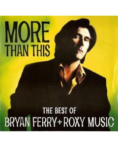 More Than This (The Best Of Bryan Ferry + Roxy Music)