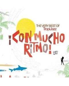¡Con Mucho Ritmo! - The Very Best Of TropiJazz