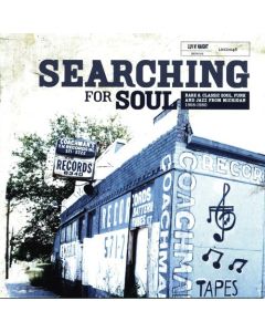 Searching For Soul (Rare & Classic Soul, Funk And Jazz From Michigan 1968-1980)