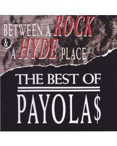 Between A Rock & A Hyde Place (The Best Of Payola$)