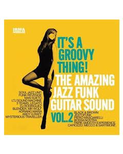 It's A Groovy Thing! The Amazing Jazz Funk Guitar Sound Vol.2