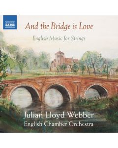 And The Bridge Is Love - English Music For Strings