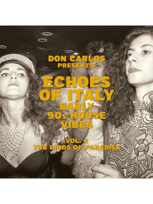 ECHOES OF ITALY - Early 90's House Vibes Vol. 2 - The Birds of Paradise