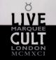 LIVE CULT - MARQUEE - LONDON